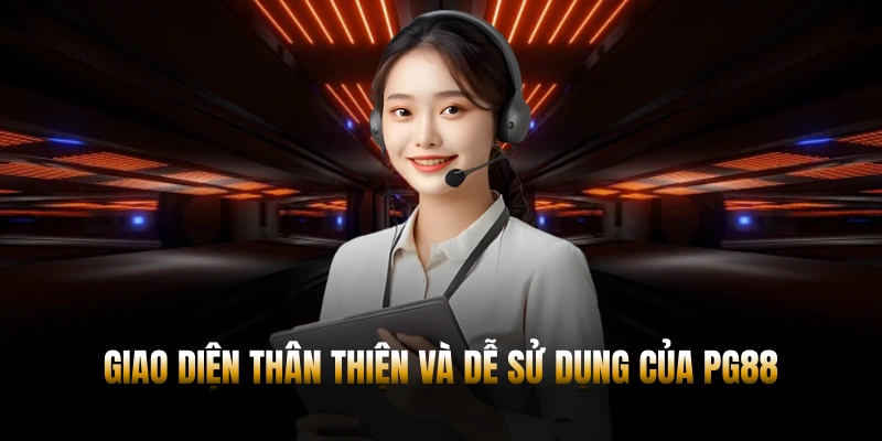 GIỚI THIỆU PG88 – ĐIỂM ĐẾN CÁ CƯỢC HÀNG ĐẦU 2026 1 Giao diện thân thiện và dễ sử dụng của PG88